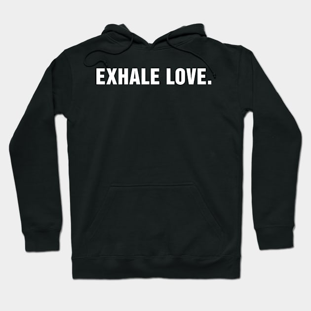 Exhale Love. Hoodie by CityNoir